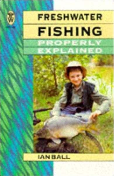 Cover for Ian Ball · Freshwater fishing Properly Explained (Paperback Book) [2 Rev edition] (1985)