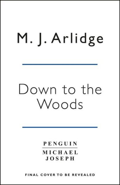 Cover for M. J. Arlidge · Down to the Woods: DI Helen Grace 8 - Detective Inspector Helen Grace (Hardcover Book) (2018)