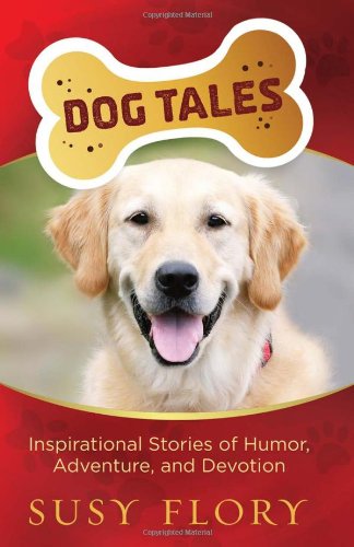 Dog Tales: Inspirational Stories of Humor, Adventure, and Devotion - Susy Flory - Böcker - Harvest House Publishers,U.S. - 9780736929875 - 1 juli 2011