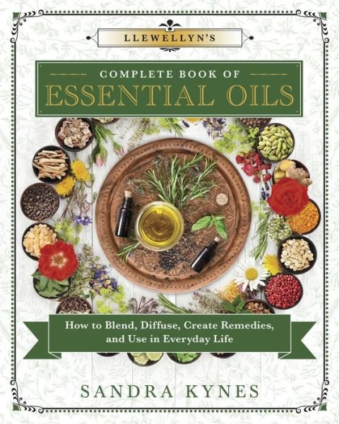 Cover for Sandra Kynes · Llewellyn's Complete Book of Essential Oils: How to Blend, Diffuse, Create Remedies, and Use in Everyday Life (Paperback Bog) (2019)