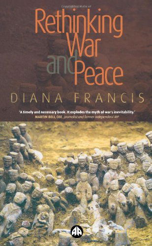 Rethinking War and Peace - Diana Francis - Kirjat - Pluto Press - 9780745321875 - torstai 20. toukokuuta 2004