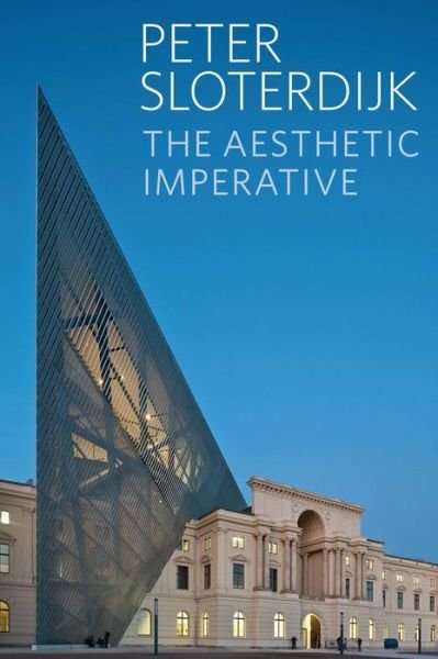 Cover for Sloterdijk, Peter ( Karlsruhe School of Design) · The Aesthetic Imperative: Writings on Art (Pocketbok) (2017)