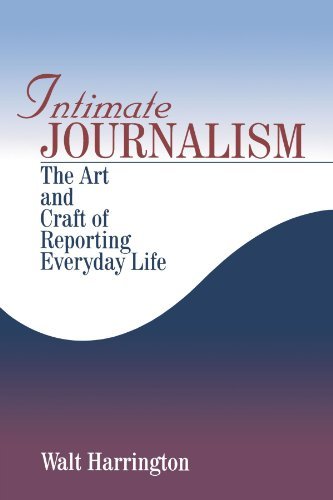 Cover for Walt Harrington · Intimate Journalism: the Art and Craft of Reporting Everyday Life (Paperback Book) (1997)