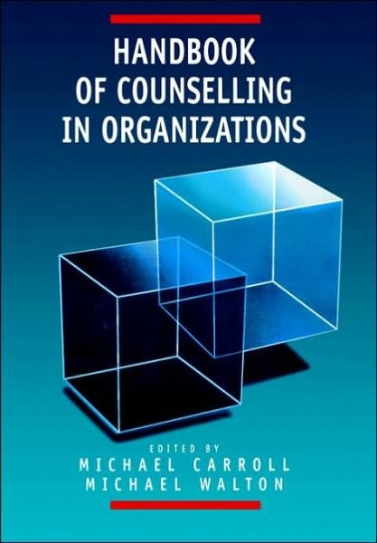 Handbook of Counselling in Organizations - Michael Carroll - Books - SAGE Publications Inc - 9780761950875 - February 24, 1997