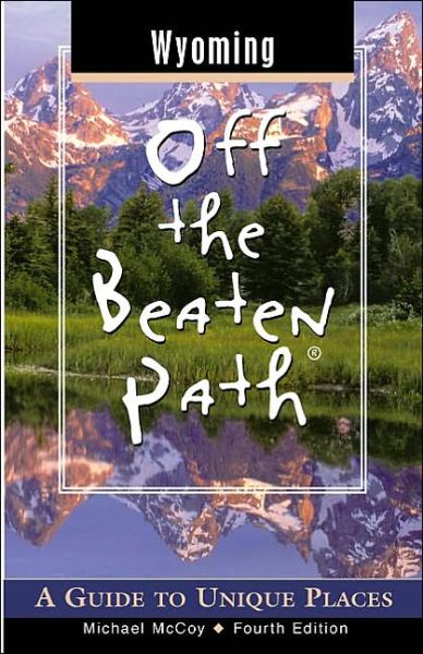 Cover for Michael McCoy · Wyoming Off the Beaten Path: A Guide to Unique Places - Off the Beaten Path Wyoming (Paperback Book) [4th Revised, Updated edition] (2003)