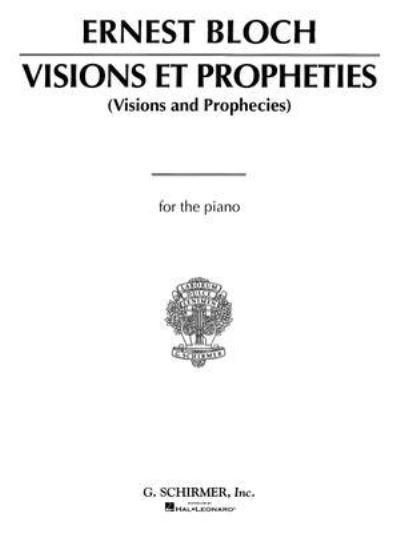 Visions et Propheties - Ernst Bloch - Bøger - G. Schirmer, Inc. - 9780793515875 - 1. maj 1992