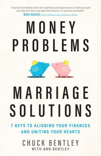 Cover for Chuck Bentley · Money Problems, Marriage Solutions : 7 Keys to Aligning Your Finances and Uniting Your Hearts (Paperback Book) (2017)