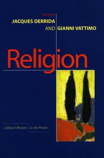 Religion - Cultural Memory in the Present - Jacques Derrida - Boeken - Stanford University Press - 9780804734875 - 1 september 1998