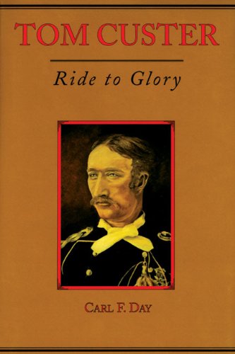 Cover for Carl F. Day · Tom Custer: Ride to Glory - Frontier Military Series (Paperback Book) (2005)