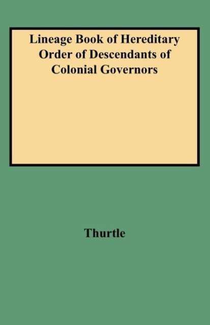 Cover for Robert Glenn Thurtle · [lineage Book Of] Hereditary Order of Descendants of Colonial Governors (Paperback Book) (2009)