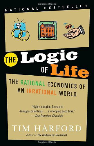 Cover for Tim Harford · The Logic of Life: the Rational Economics of an Irrational World (Taschenbuch) [Reprint edition] (2009)