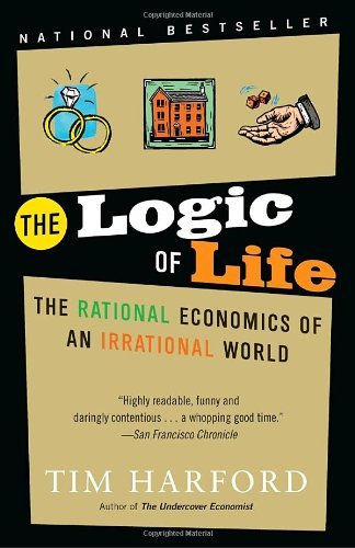 Cover for Tim Harford · The Logic of Life: the Rational Economics of an Irrational World (Paperback Bog) [Reprint edition] (2009)