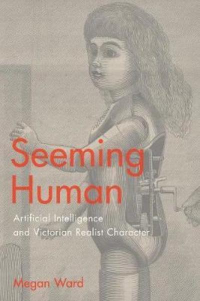 Cover for Megan Ward · Seeming Human: Artificial Intelligence and Victorian Realist Character (Paperback Book) (2022)