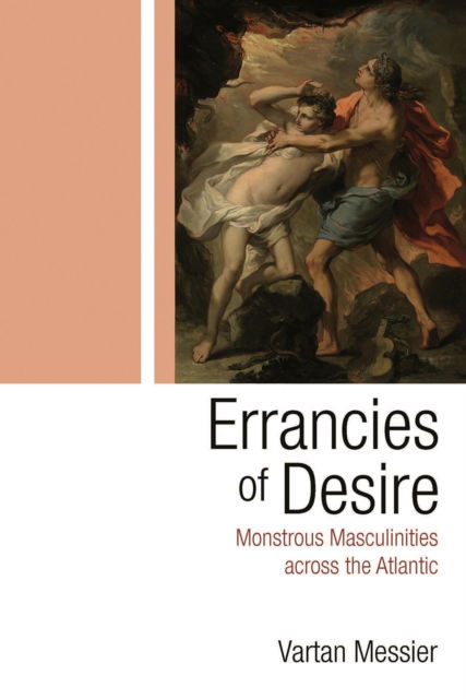 Cover for Vartan P. Messier · Errancies of Desire: Monstrous Masculinities Across the Atlantic - Television and Popular Culture (Paperback Book) (2022)
