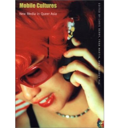 Cover for Chris Berry · Mobile Cultures: New Media in Queer Asia - Console-ing Passions (Pocketbok) (2003)