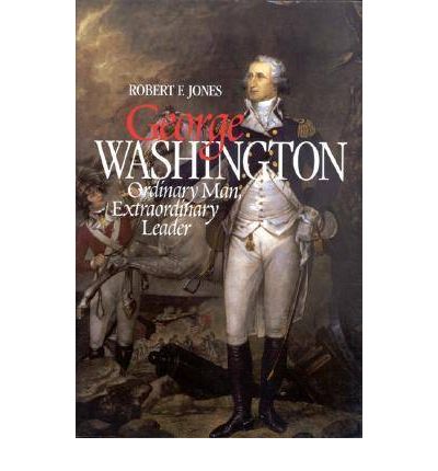 Cover for Robert F. Jones · George Washington: Ordinary Man, Extraordinary Leader (Paperback Book) [2 Rev edition] (2002)