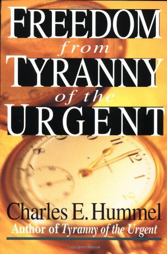 Freedom from Tyranny of the Urgent - Charles E. Hummel - Books - IVP Books - 9780830812875 - August 25, 1997