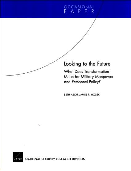 Cover for Beth J. Asch · Looking to the Future: What Does Transformation Mean for Military Manpower and Personnel Policy? (Taschenbuch) (2006)