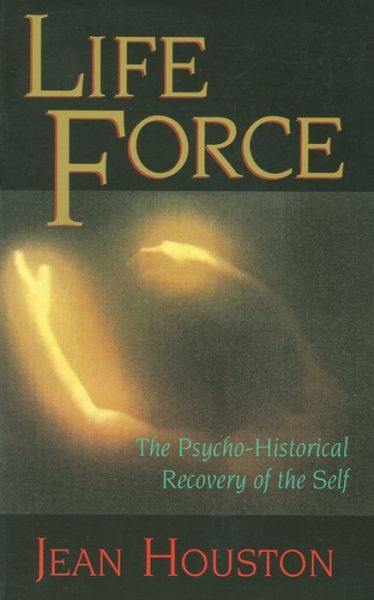 Cover for Jean Houston · Life Force: the Psycho-historical Recovery of the Self (Quest Book) (Paperback Book) (1993)