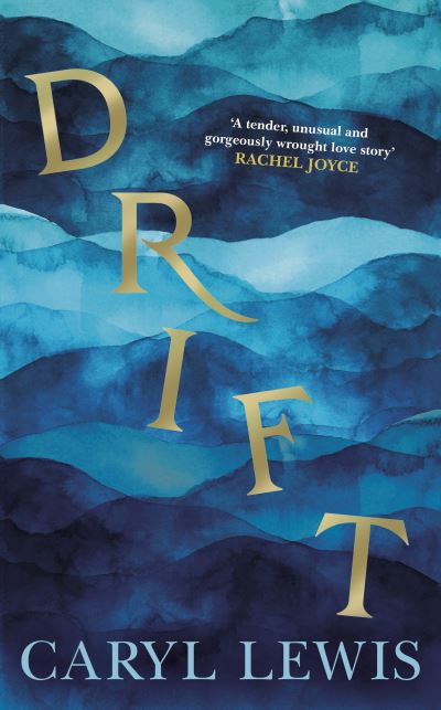 Cover for Caryl Lewis · Drift: A story of love, magic and the irresistible lure of the sea (Hardcover Book) (2022)