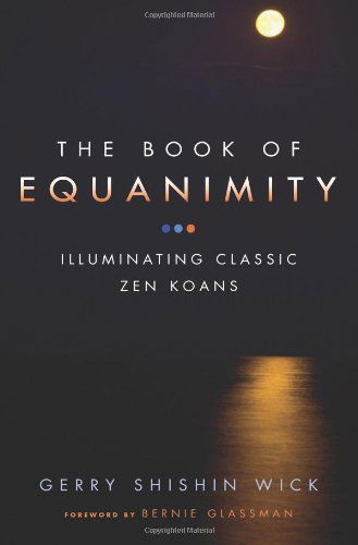 Cover for Gerry Shishin Wick · The Book of Equanimity: Illuminating Classic Zen Koans (Paperback Book) (2005)