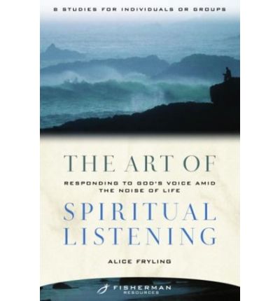 Cover for Alice Fryling · The Art of Spiritual Listening: Responding to God's Voice Amid the Noise of Life - Fisherman Bible Studyguide (Paperback Book) (2003)