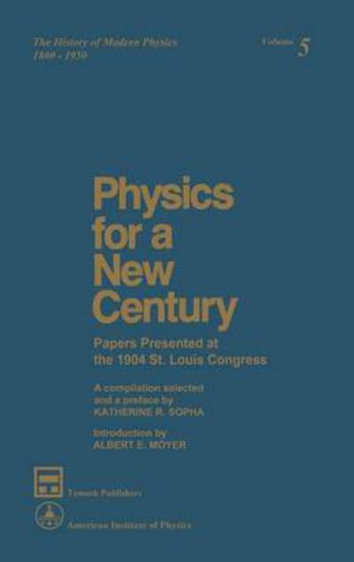 Cover for Katherine Russell Sopka · Physics for a New Century: Papers Presented at the 1904 St.louis Congress - History of Modern Physics and Astronomy (Hardcover Book) [New edition] (1986)