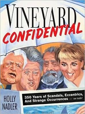 Cover for Holly Nadler · Vineyard Confidential: 350 Years of Scandals, Eccentrics, &amp; Strange Occurrences (Paperback Book) (2006)