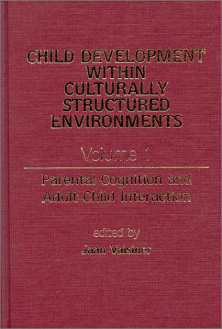 Cover for Jaan Valsiner · Child Development Within Culturally Structured Environments, Volume 1: Parental Cognition and Adult-Child Interaction (Hardcover bog) (1988)