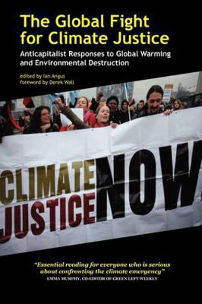 Cover for Ian Angus · The Global Fight for Climate Justice - Anticapitalist Responses to Global Warming and Environmental Destruction (Pocketbok) (2009)