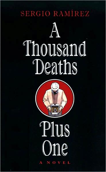 Cover for Sergio Ramirez · A Thousand Deaths Plus One (Hardcover Book) (2009)