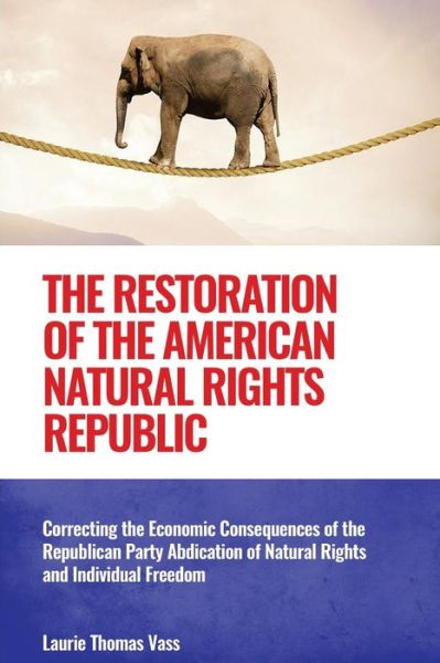 Cover for Laurie Thomas Vass · The Restoration of the American Natural Rights Republic (Paperback Book) (2017)