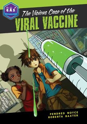 Cover for Pendred Noyce · The Vicious Case of the Viral Vaccine - Galactic Academy of Science (Paperback Book) (2013)