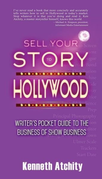 Cover for Kenneth Atchity · Sell Your Story to Hollywood: Writer's Pocket Guide to the Business of Show Business (Paperback Book) (2017)