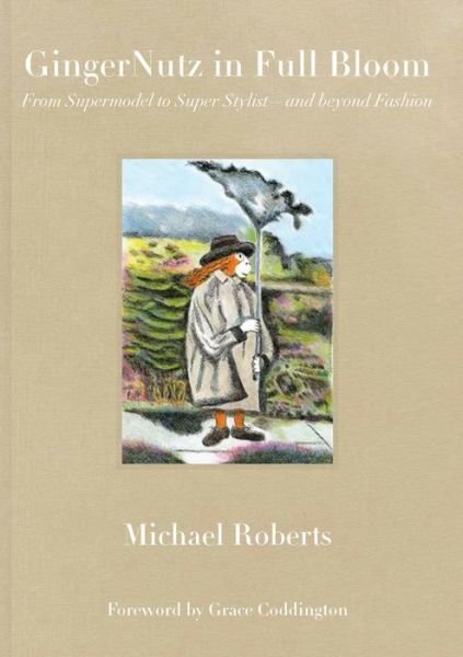 Cover for Michael Roberts · GingerNutz in Bloom: From Supermodel to Super Stylist and Beyond Fashion (Innbunden bok) (2020)