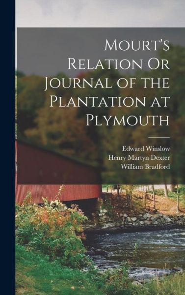 Mourt's Relation or Journal of the Plantation at Plymouth - Henry Martyn Dexter - Books - Creative Media Partners, LLC - 9781015405875 - October 26, 2022