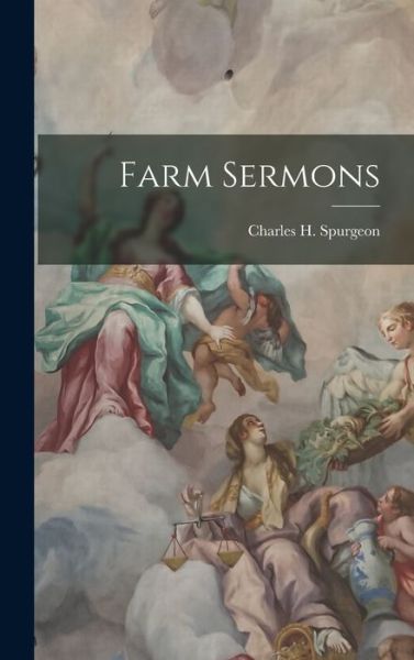 Cover for Charles H. Spurgeon · Farm Sermons (Book) (2022)