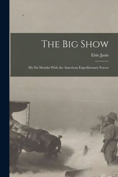 Cover for Elsie Janis · Big Show (Book) (2022)