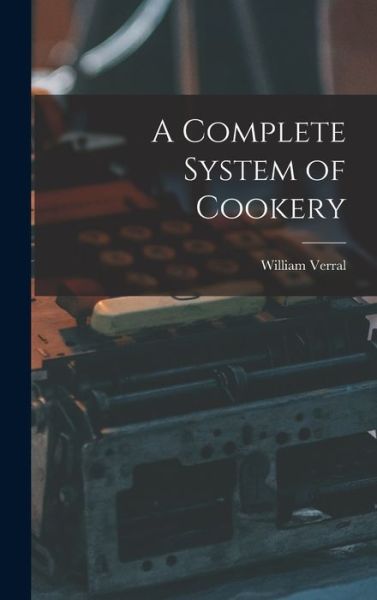 Cover for William Verral · Complete System of Cookery (Book) (2022)