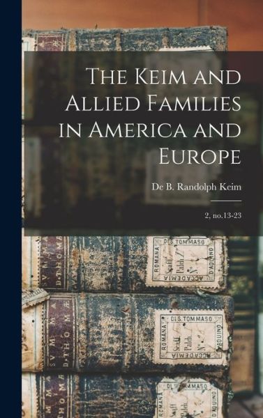 Cover for De B. Randolph 1841-1914. Cn Keim · Keim and Allied Families in America and Europe (Book) (2022)