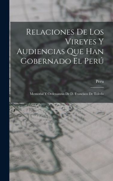 Cover for Peru (Viceroyalty) · Relaciones de Los Vireyes y Audiencias Que Han Gobernado el Perú (Book) (2022)