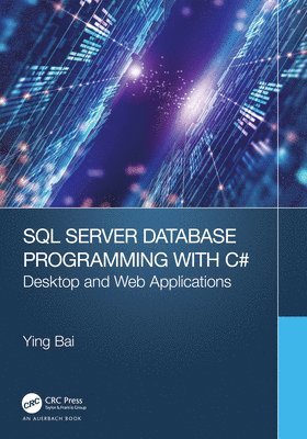 Cover for Bai, Ying (Johnson C. Smith University, Charlotte, North Carolina, USA) · SQL Server Database Programming with C#: Desktop and Web Applications (Paperback Book) (2025)