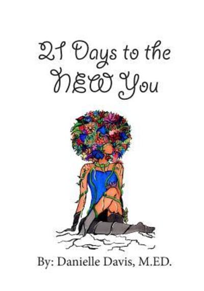 Cover for Danielle Davis · 21 Days to the NEW You (Paperback Book) (2019)