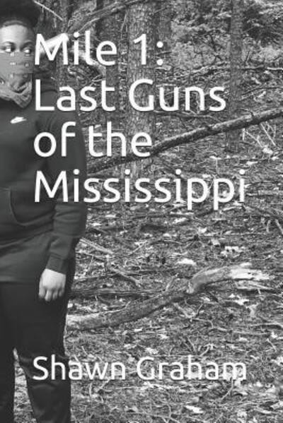 Cover for Shawn Graham · Mile 1 Last Guns of the Mississippi (Paperback Book) (2019)