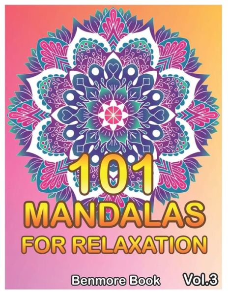 Cover for Benmore Book · 101 Mandalas For Relaxation Big Mandala Coloring Book for Adults 101 Images Stress Management Coloring Book For Relaxation, Meditation, Happiness and Relief &amp; Art Color Therapy (Pocketbok) (2019)