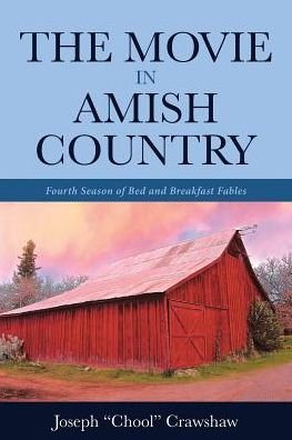 Cover for Joseph Chool Crawshaw · The Movie in Amish Country: Fourth Season of Bed and Breakfast Fables (Paperback Book) (2019)