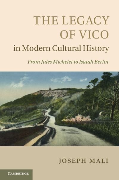 Cover for Mali, Joseph (Tel-Aviv University) · The Legacy of Vico in Modern Cultural History (Hardcover Book) (2012)