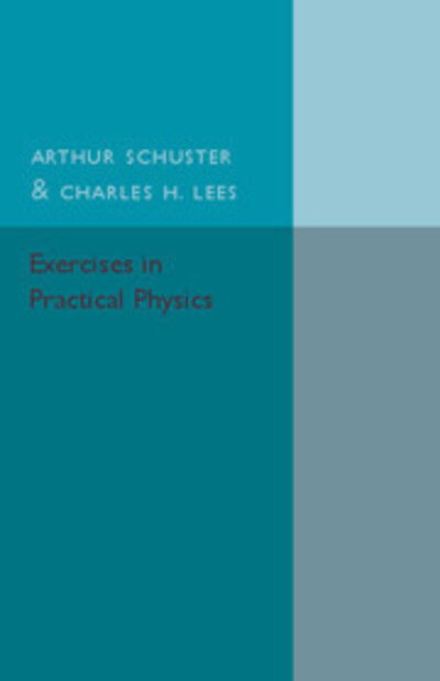 Cover for Arthur Schuster · Exercises in Practical Physics (Paperback Book) (2015)