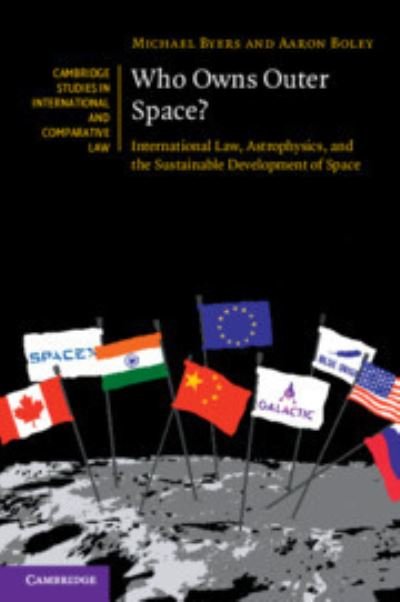 Cover for Byers, Michael (University of British Columbia, Vancouver) · Who Owns Outer Space?: International Law, Astrophysics, and the Sustainable Development of Space - Cambridge Studies in International and Comparative Law (Paperback Bog) (2023)