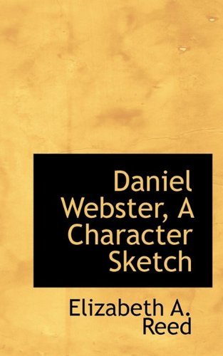Cover for Reed · Daniel Webster, a Character Sketch (Paperback Book) (2009)